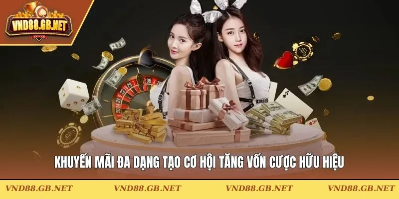 Khuyến mãi đa dạng tạo cơ hội tăng vốn cược hữu hiệu