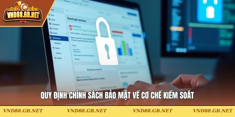 Quy định chính sách bảo mật về cơ chế kiểm soát